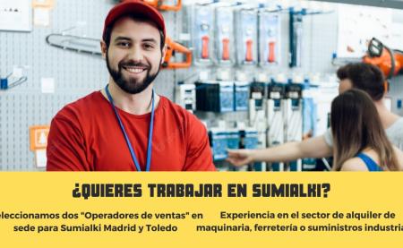 ¿quieres trabajar en sumialki? seleccionamos a dos "operadores de ventas" para nuestras delegaciones de madrid y toledo